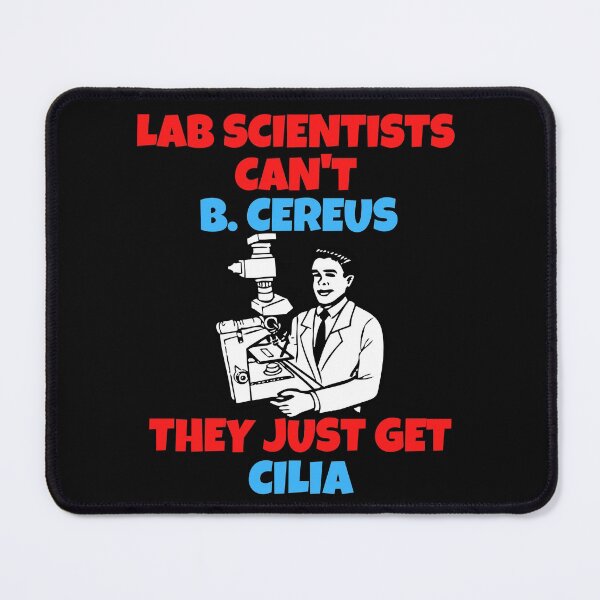 Item preview, LAB SCIENTISTS CANT B. CEREUS THEY JUST GET CILIA FUNNY MEDICAL LABORATORY SCIENTIST  designed and sold by Hippiesole.