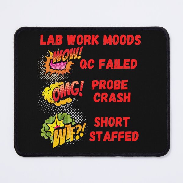 Item preview, LAB WORK MOODS WOW OMG WTF FUNNY MEDICAL LABORATORY SCIENTIST  designed and sold by Hippiesole.