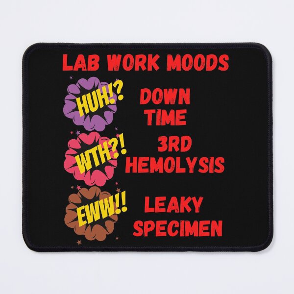 Item preview, LAB WORK MOODS HUH WTH EWW FUNNY MEDICAL LABORATORY SCIENTIST  designed and sold by Hippiesole.