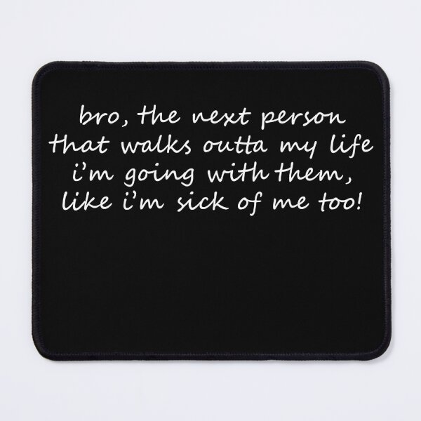 Item preview, I'm going with the next person to walk out of my life I'm going with them. designed and sold by Celosia Liv.