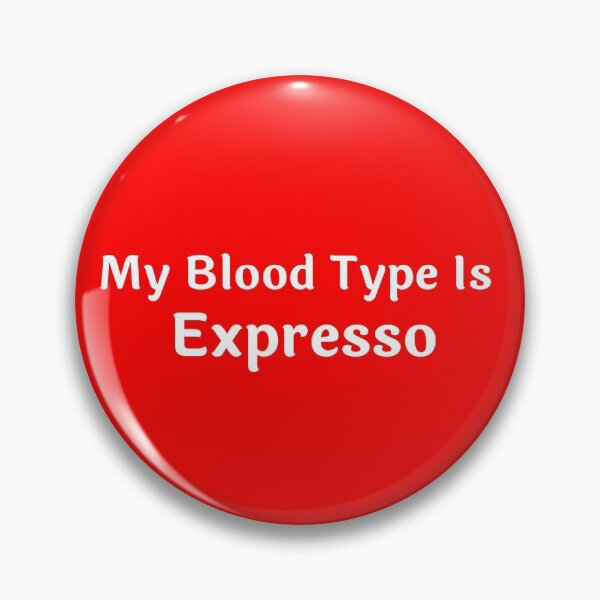 Item preview, My Blood Type is Expresso designed and sold by artistoutfitter.