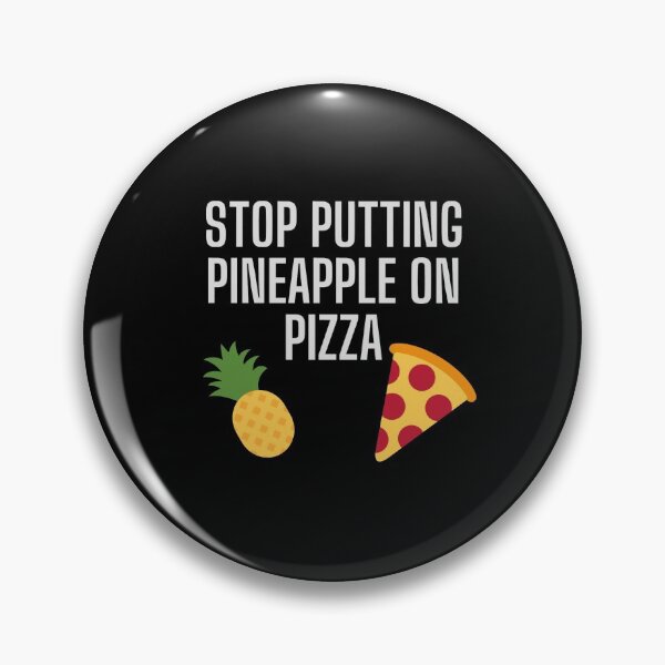 Item preview, Stop putting pineapple on pizza designed and sold by DylanJones1.