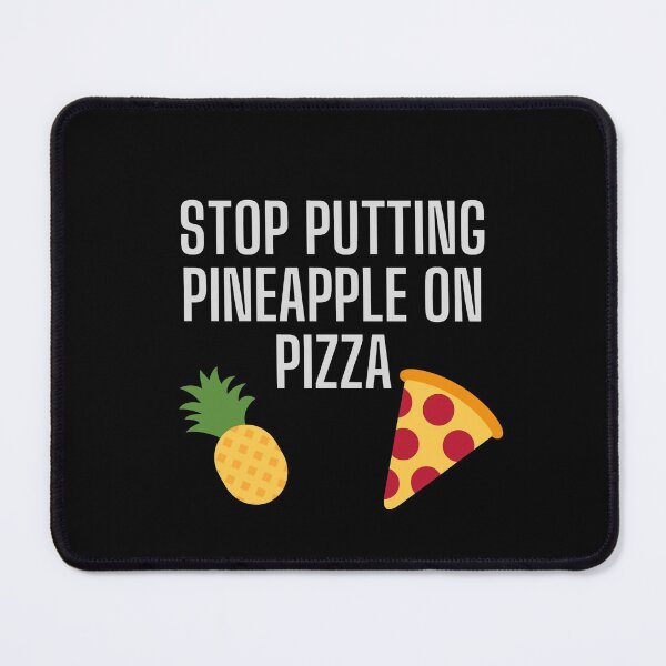 Item preview, Stop putting pineapple on pizza designed and sold by DylanJones1.