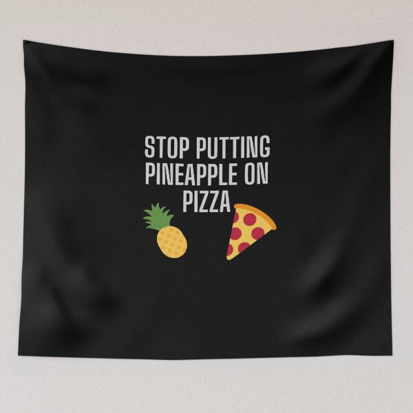 Item preview, Stop putting pineapple on pizza designed and sold by DylanJones1.