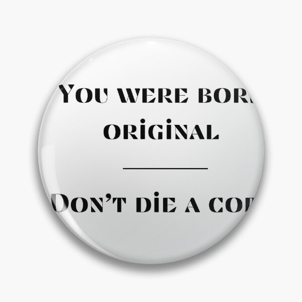 Item preview, You were born original – Don’t die a copy designed and sold by Abdelhakim-ben.
