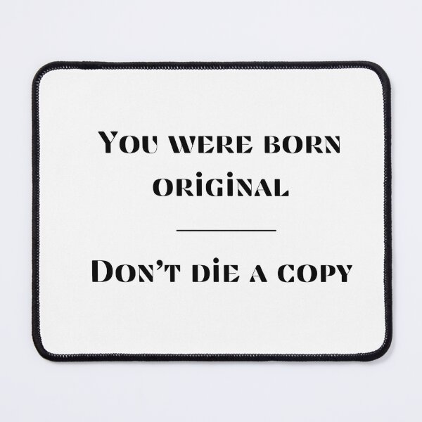 Item preview, You were born original – Don’t die a copy designed and sold by Abdelhakim-ben.