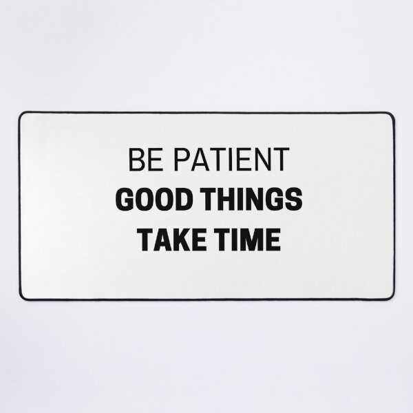 Item preview, BE PATIENT - GOOD THINGS TAKE TIME - MOTIVATIONAL QUOTE designed and sold by Inspirationmotivation.