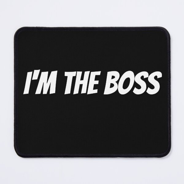 Item preview, Im the Boss designed and sold by Peter Stawicki.