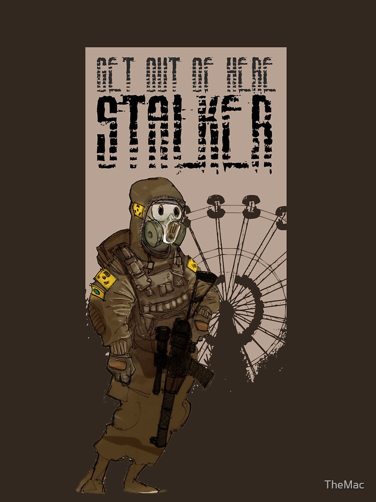 get out of here stalker get out of here stalker