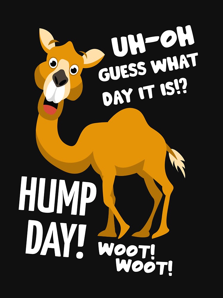 "Funny Hump Day Camel" Tshirt for Sale by HotFromOven Redbubble guess what day it is t