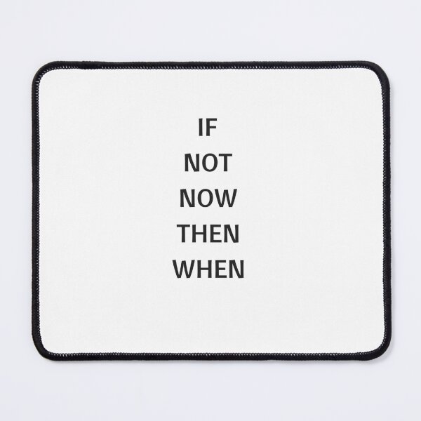 Item preview, IF NOT NOW THEN WHEN designed and sold by Inspirationmotivation.