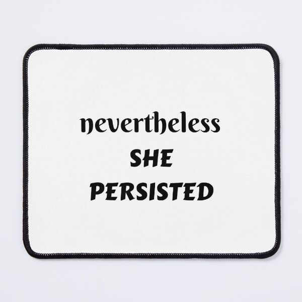 Item preview, NEVERTHELESS SHE PERSISTED - FEMINIST QUOTE designed and sold by Inspirationmotivation.