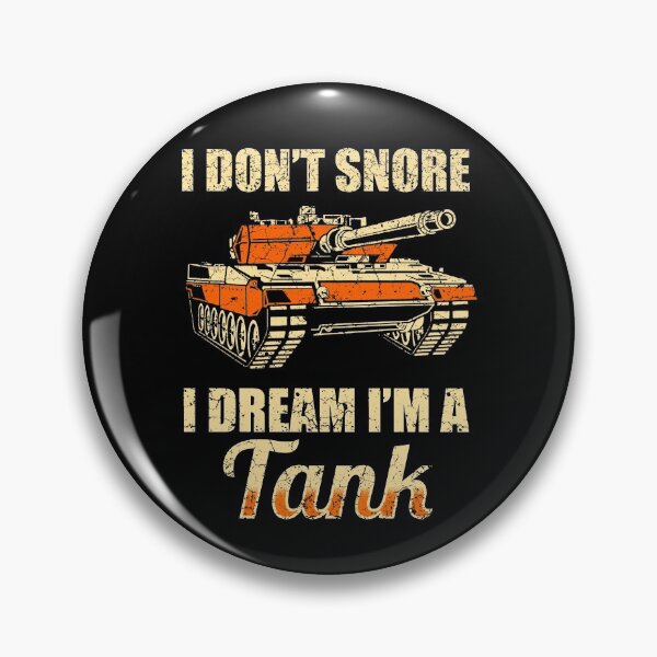Item preview, I don't snore, I dream I'm a tank designed and sold by Mila1946.