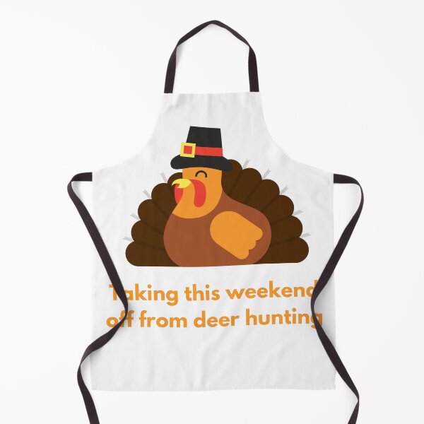 Item preview, Taking the Weekend Off from Deer Hunting Thanksgiving Turkey designed and sold by BadLatitude.