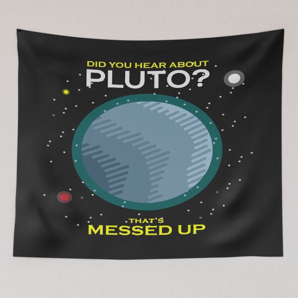 Item preview, Did You Hear About Pluto? That's Messed Up Right  designed and sold by mydesigns15.