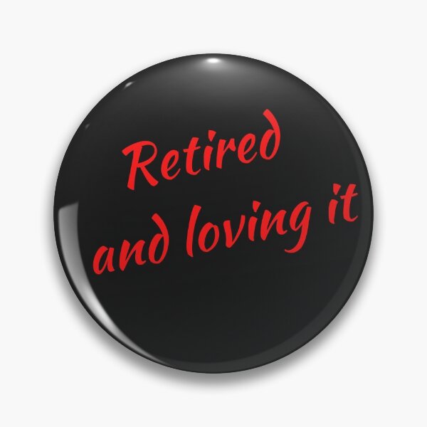 Item preview, Retired and loving it, red designed and sold by Pugnaciousprint.