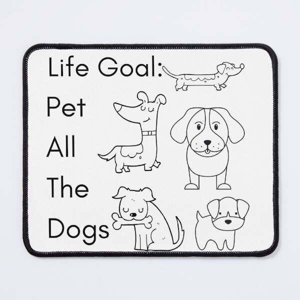 Item preview, Life Goal Pet All The Dogs designed and sold by fridayNightfunk.