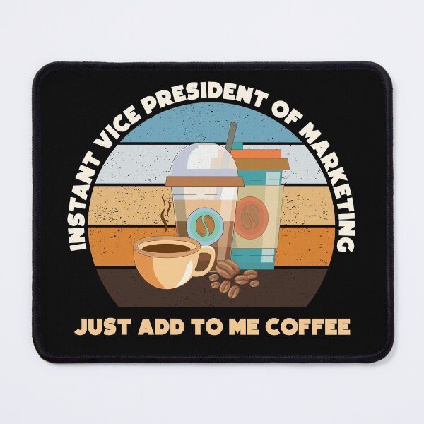 Item preview, Instant vice president of marketing just add to me coffee, funny coffee lovers meme, vice president of marketing job ,vice president of marketing humor, joke, meme, designed and sold by SGS-.