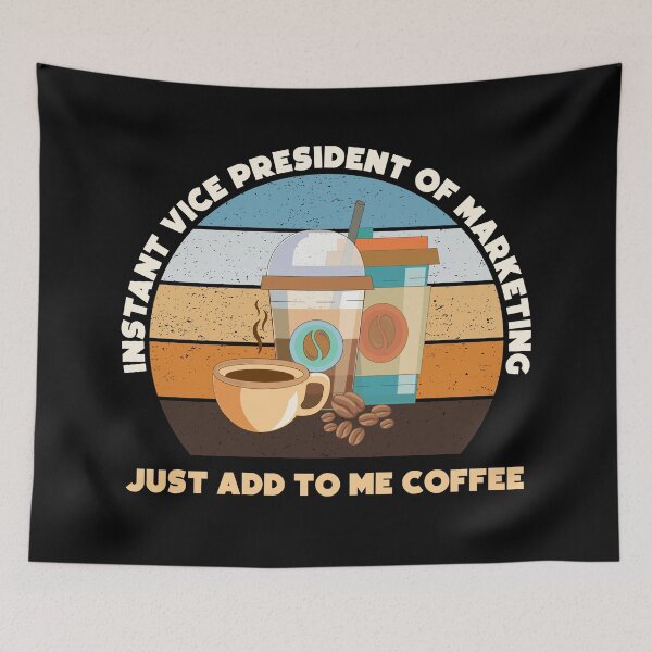 Item preview, Instant vice president of marketing just add to me coffee, funny coffee lovers meme, vice president of marketing job ,vice president of marketing humor, joke, meme, designed and sold by SGS-.
