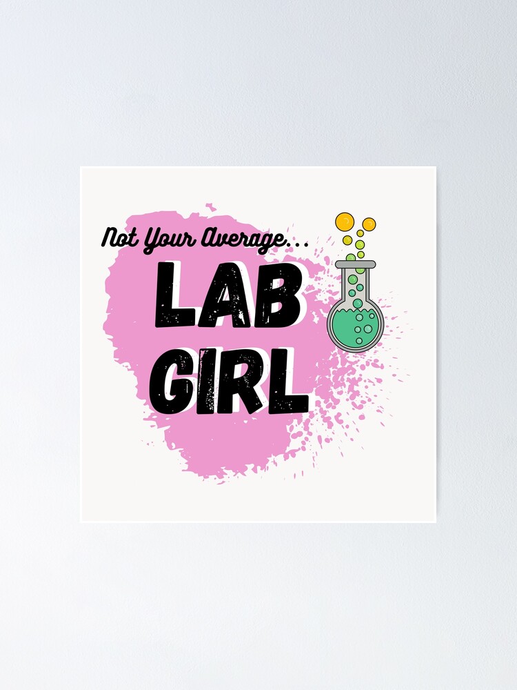 "NOT YOUR AVERAGE LAB GIRL" Poster by Funwordland Redbubble