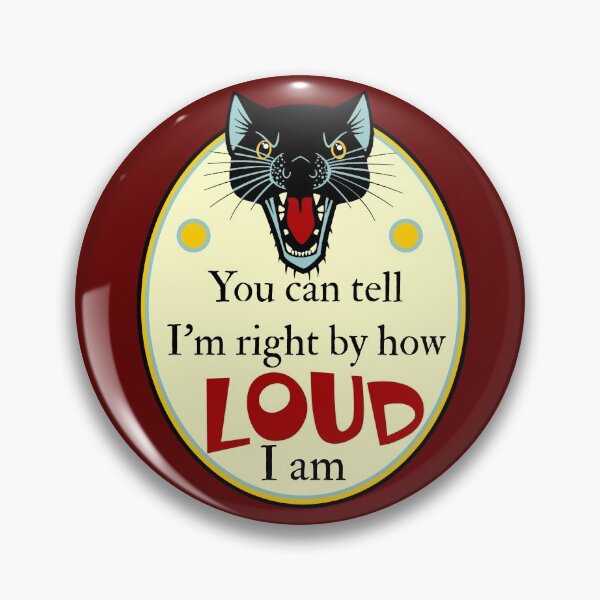 Item preview, You can tell I'm right by how LOUD I am designed and sold by sandpiperstudio.