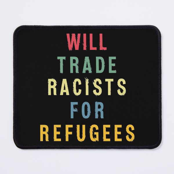 Item preview, Will Trade Racists For Refugees designed and sold by zacben.
