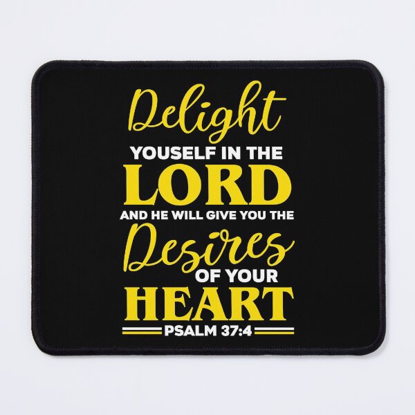 Item preview, Delight Yourself In The Lord And He Will Give You The Desire designed and sold by ShutEyeShirts.