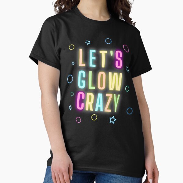 Artikel-Vorschau von Let's Glow Crazy - Lustiges Retro-Neonlicht-Party-Design, designt und verkauft von appareltolove.