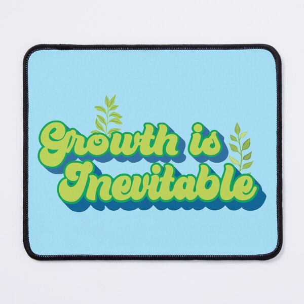Item preview, Growth is Inevitable designed and sold by TheMurphyGirl.