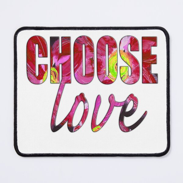 Choose Love - Text Art by Kathleen Tennant Mouse Pad