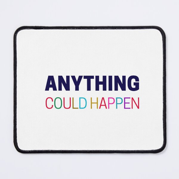 Item preview, ANYTHING COULD HAPPEN designed and sold by Inspirationmotivation.
