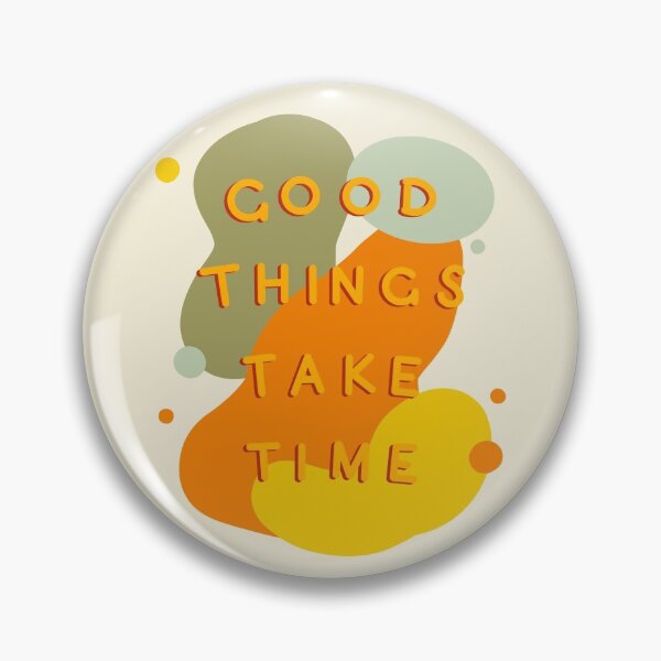 Item preview, good things take time designed and sold by dorisnoemi.