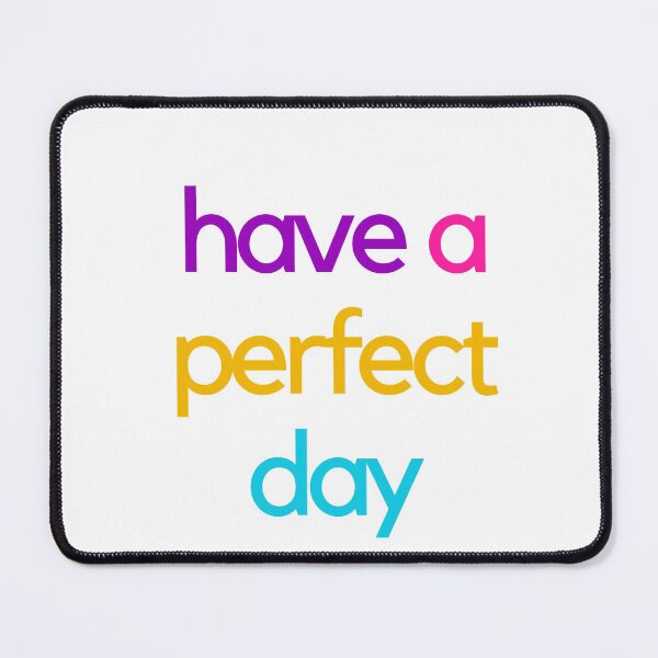 Item preview, HAVE A PERFECT DAY designed and sold by Inspirationmotivation.