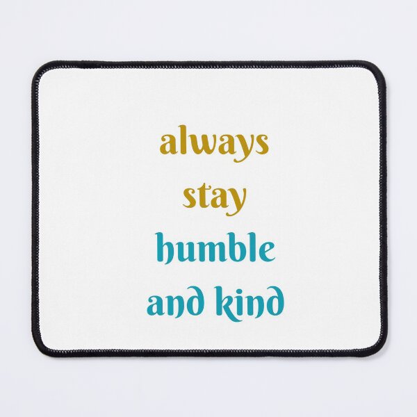 Item preview, ALWAYS STAY HUMBLE AND KIND designed and sold by Inspirationmotivation.