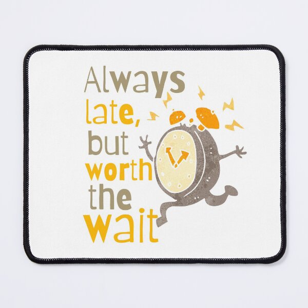 Item preview, " Always Late, But Worth The Wait" Funny/ Sarcastic  designed and sold by JMWCD.