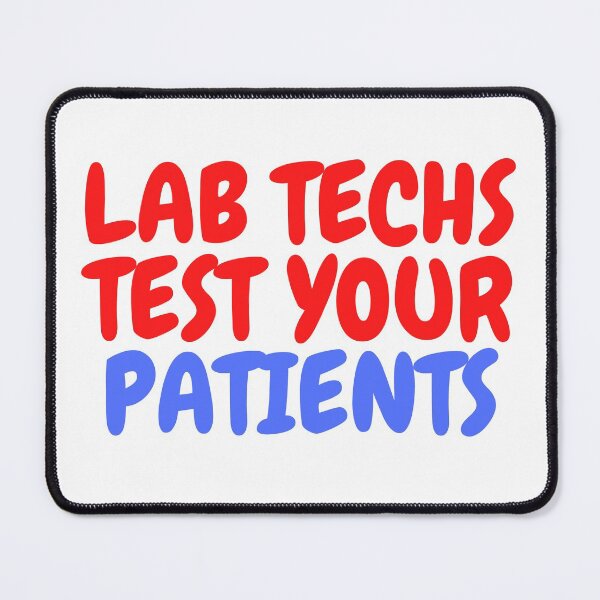 Item preview, LAB TECHS TEST YOUR PATIENTS! FUNNY Laboratory Scientist Microbiology designed and sold by Hippiesole.
