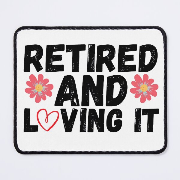 Item preview, retired and loving it designed and sold by ronaldsonou.