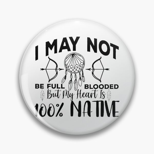 Item preview, I May not be Full Blooded But me Heart is 100% Native designed and sold by eajob.
