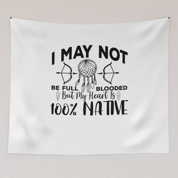 Item preview, I May not be Full Blooded But me Heart is 100% Native designed and sold by eajob.