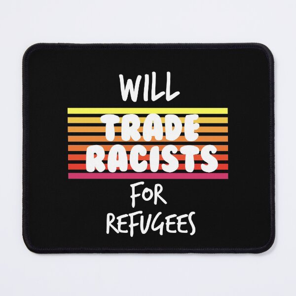 Item preview, Will Trade Racists For Refugees designed and sold by Dumebi BADDA.