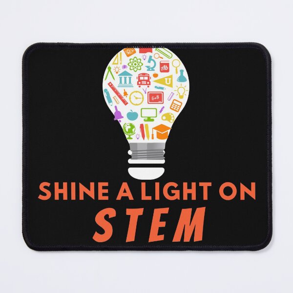 Item preview, SHINE A LIGHT ON STEM SCIENCE TECHNOLOGY ENGINEERING MATH designed and sold by Hippiesole.