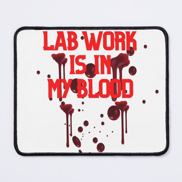 Item preview, LAB WORK IS IN MY BLOOD FUNNY Hematology  /Microbiology designed and sold by Hippiesole.
