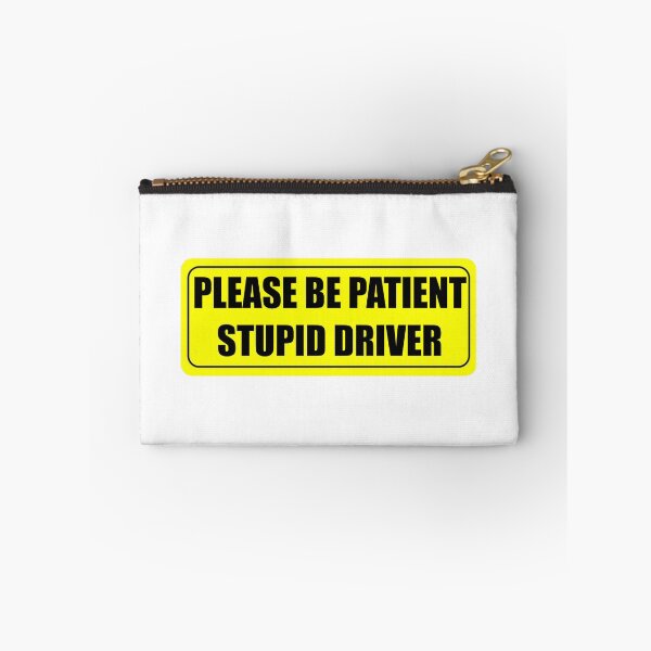 Item preview, PLEASE BE PATIENT, STUPID DRIVER designed and sold by shirazzed.