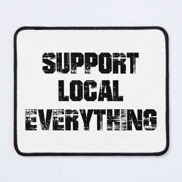 Item preview, Support Local Everything designed and sold by Martini-Four.