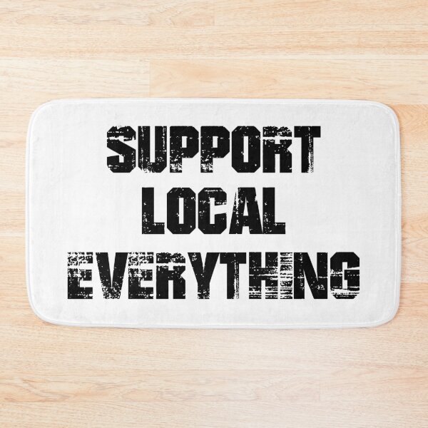 Item preview, Support Local Everything designed and sold by Martini-Four.