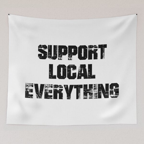 Item preview, Support Local Everything designed and sold by Martini-Four.