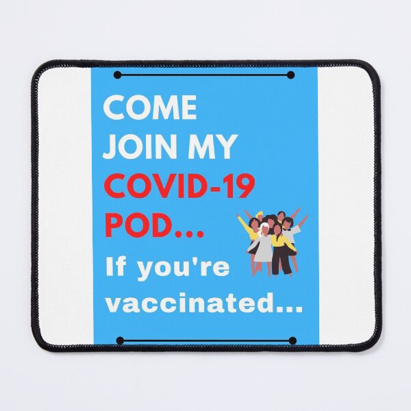 Item preview, Come Join My Covid-19 POD, If You’re Vaccinated designed and sold by ThisNThatImages.