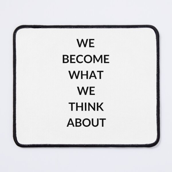 Item preview, WE BECOME WHAT WE THINK ABOUT designed and sold by Inspirationmotivation.