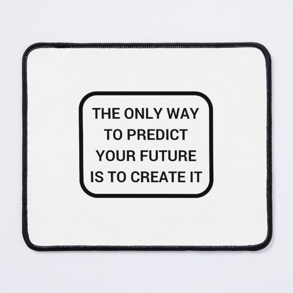 Item preview, THE ONLY WAY TO PREDICT THE FUTURE IS TO CREATE IT designed and sold by Inspirationmotivation.