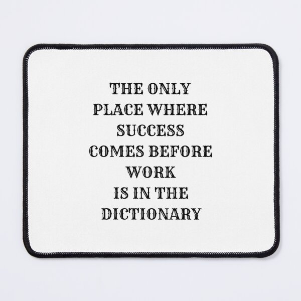 Item preview, THE ONLY PLACE WHERE SUCCESS COMES BEFORE WORK designed and sold by Inspirationmotivation.